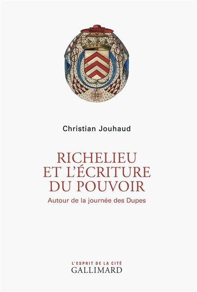 Richelieu et l'écriture du pouvoir : autour de la journée des Dupes