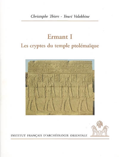 Ermant. Vol. 1. Les cryptes du temple ptolémaïque