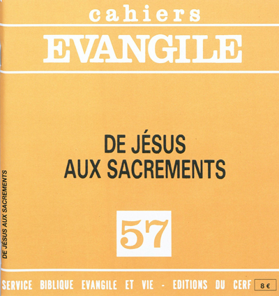 Cahiers Evangile, n° 57. De Jésus aux sacrements