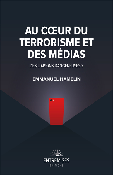 Au coeur du terrorisme et des médias : des liaisons dangereuses ?