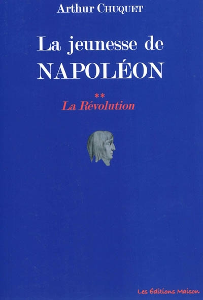 La jeunesse de Napoléon. Vol. 2. La Révolution