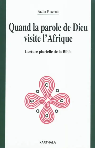 Quand la parole de Dieu visite l'Afrique : lecture plurielle de la Bible