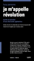 Je m’appelle Révolution :...