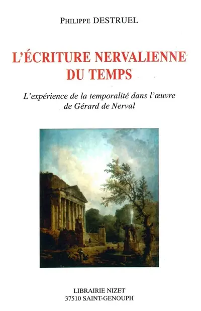 L'écriture nervalienne du temps : l'expérience de la temporalité dans l'oeuvre de Gérard de Nerval