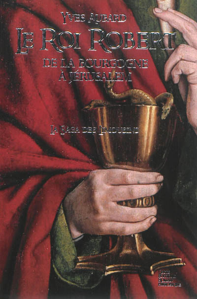La saga des Limousins. Vol. 4. Le roi Robert de la Bourgogne à Jérusalem : 1010-1017