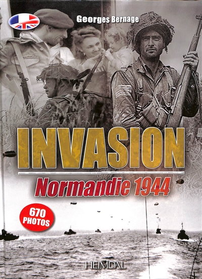 Invasion : Normandie 1944 : 670 photos