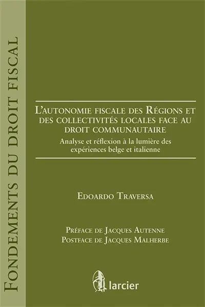 L'autonomie fiscale des régions et des collectivités locales face au droit communautaire : analyse et réflexion à la lumière des expériences belge et italienne