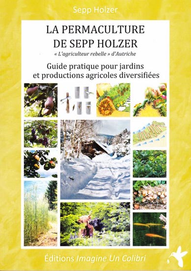 La permaculture de Sepp Holzer : guide pratique pour jardins et productions agricoles diversifiées