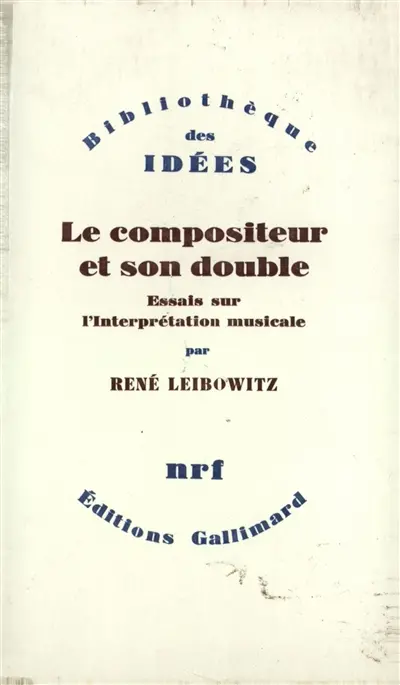 Le Compositeur et son double : essais sur l'interprétation musicale