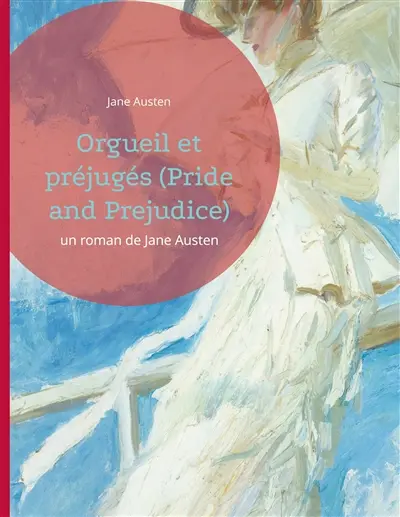 Orgueil et préjugés (Pride and Prejudice) : un roman de Jane Austen