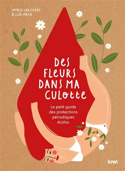 Des fleurs dans ma culotte : le petit guide des protections périodiques écolos