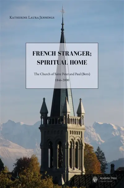 French Stranger; Spiritual Home : The Church of Saint Peter and Paul (Bern), 1846-2000