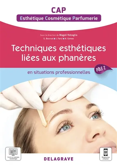 Techniques esthétiques liées aux phanères : en situations professionnelles : CAP esthétique, cosmétique, parfumerie, pôle 2