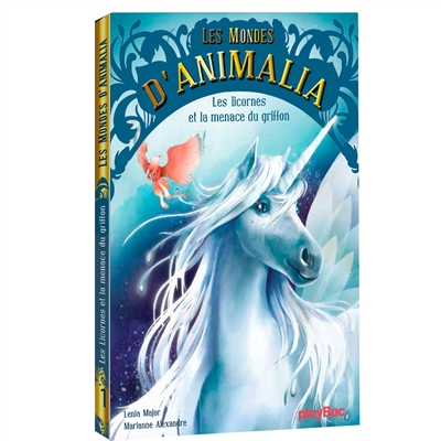 Les mondes d'Animalia. Vol. 1. Les licornes et la menace du griffon