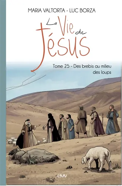 La vie de Jésus. Vol. 25. Des brebis au milieu des loups
