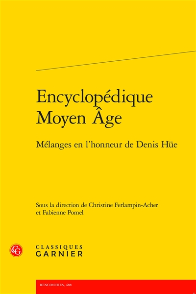 Encyclopédique Moyen Age : mélanges en l'honneur de Denis Hüe