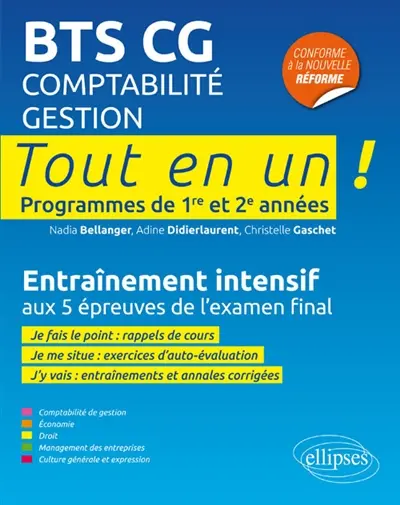 BTS CG, comptabilité gestion : programmes de 1re et 2e années, tout en un : entraînement intensif aux 5 épreuves de l'examen final