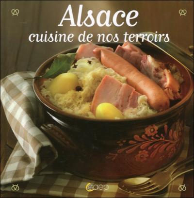Alsace : cuisine de nos terroirs