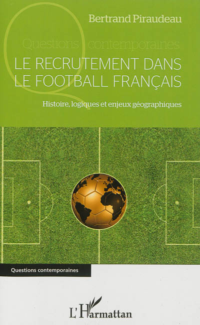 Le recrutement dans le football français : histoires, logiques et enjeux géographiques