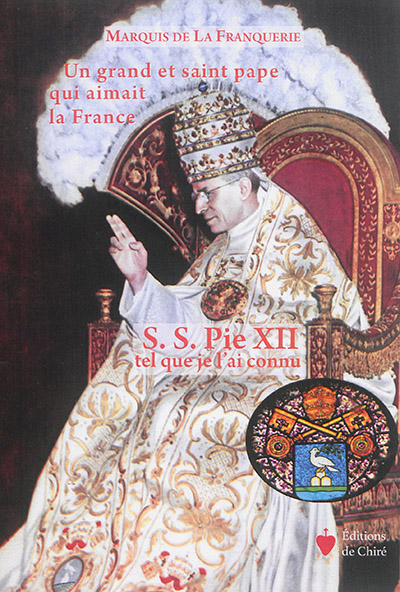 Un grand et saint pape qui aimait la France : S.S. Pie XII tel que je l'ai connu