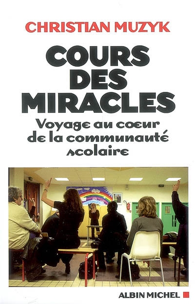 Cours des miracles : voyage au coeur de la communauté scolaire