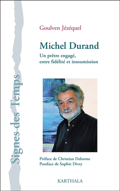 Michel Durand : un prêtre engagé, entre fidélité et insoumission