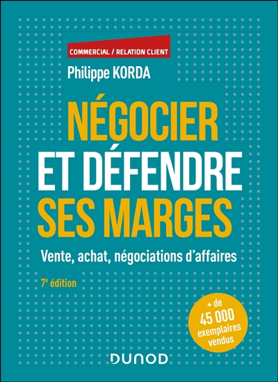 Négocier et défendre ses marges : vente, achat, négociations d'affaires