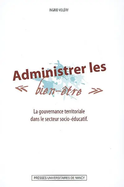 Administrer les bien-être : la gouvernance territoriale dans le secteur socio-éducatif