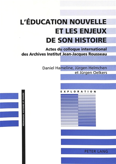 L'éducation nouvelle et les enjeux de son histoire : actes du colloque international des archives institut Jean-Jacques Rousseau