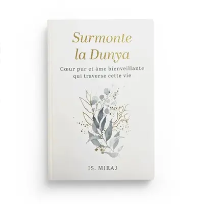 Surmonte la dunya : coeur pur et âme bienveillante qui traverse cette vie