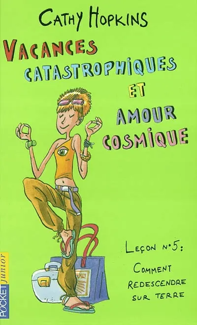 Vacances catastrophiques et amour cosmique : leçon n°5 : comment redescendre sur terre