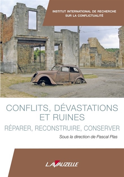 Conflits, dévastations et ruines : réparer, reconstruire, conserver