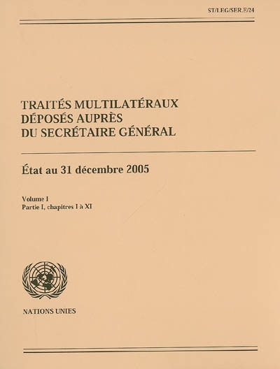 Traités multilatéraux déposés auprès du Secrétaire Général : état au 31 décembre 2005