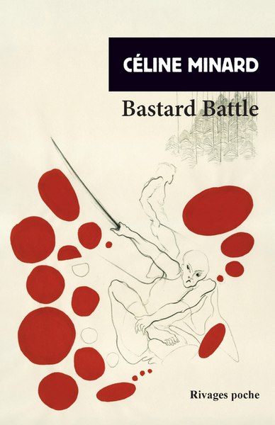 Bastard battle, Céline Minard