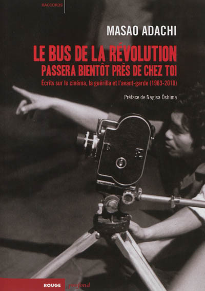 Le bus de la révolution passera bientôt près de chez toi : écrits sur le cinéma, la guérilla et l'avant-garde (1963-2010)