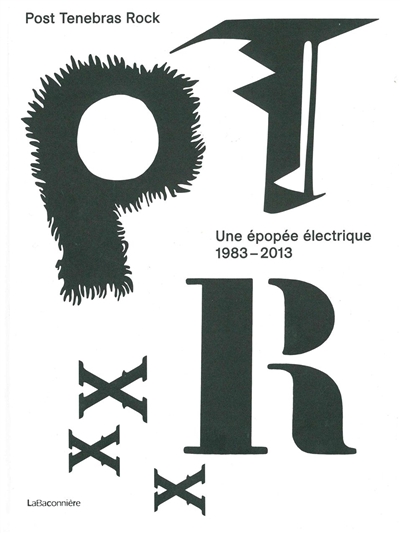 Post Tenebras Rock : une épopée électrique, 1983-2013