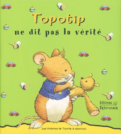 Les histoires de Topotip, le souriceau. Vol. 2005. Topotip ne dit pas la vérité