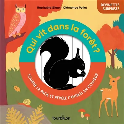Qui vit dans la forêt ? : tourne la page et révèle l'animal en couleur