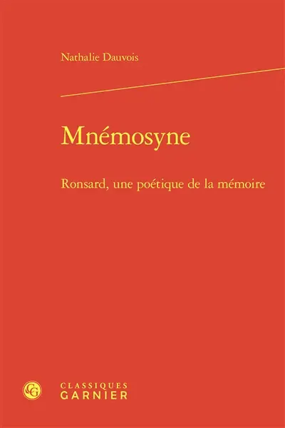 Mnémosyne : Ronsard, une poétique de la mémoire