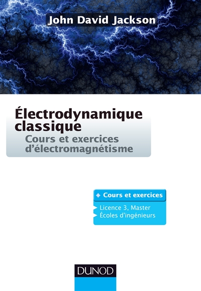 Electrodynamique classique : cours et exercices d'électromagnétisme