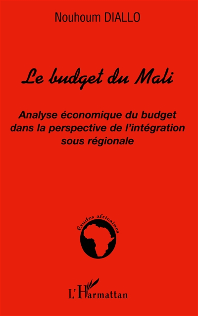 Le budget du Mali : analyse économique du budget dans la perspective de l'intégration sous-régionale