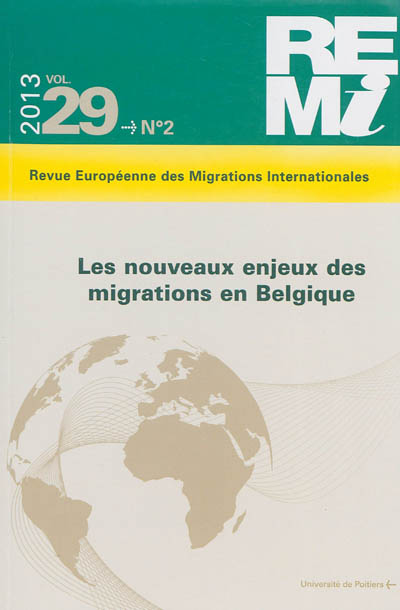 Revue européenne des migrations internationales-REMI, n° 29-2. Les nouveaux enjeux des migrations en Belgique