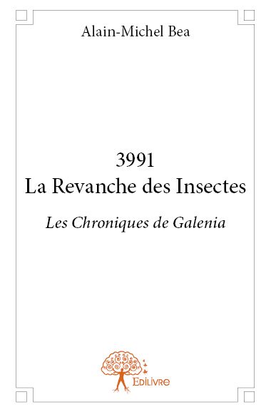3991 la revanche des insectes : Les Chroniques de Galenia