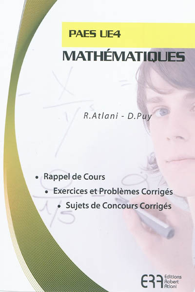 Mathématiques, PAES UE4 : rappel de cours, exercices et problèmes corrigés, sujets de concours corrigés