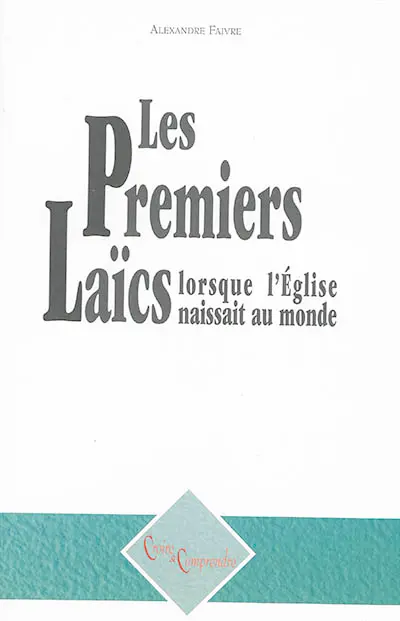 Les premiers laïcs : lorsque l'Eglise naissait au monde
