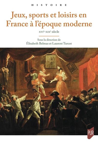 Jeux, sports et loisirs en France à l'époque moderne : XVIe-XIXe siècle