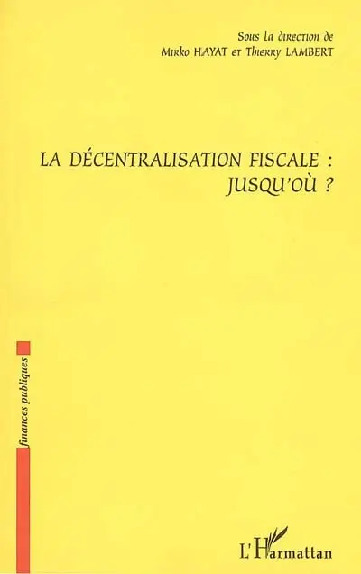 La décentralisation fiscale : jusqu'où ?