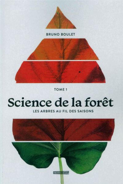 Science de la forêt. Vol. 1. Les arbres au fil des saisons