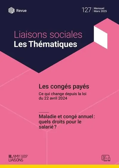 Liaisons sociales. Les thématiques, n° 127. Les congés payés : ce qui change depuis la loi du 22 avril 2024. Maladie et congé annuel : quels droits pour le salarié ?