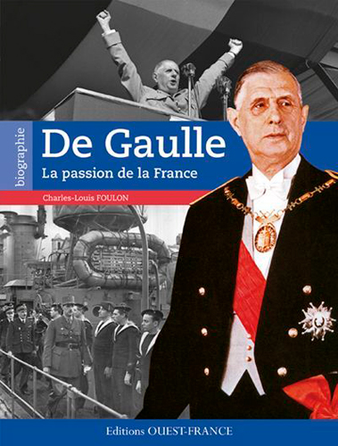 Charles de Gaulle : la passion de la France